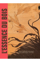 L'essence du bois - manuel d'identification macroscopique des bois du mobilier français - xvie-xxe siècle