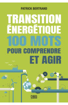 Transition énergétique : 100 mots pour comprendre et agir