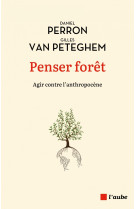 Penser forêt - agir contre l'anthropocène