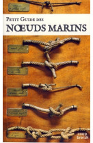 Petit guide des noeuds marins - pour la navigation, la pêche, les loisirs