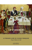 Le viandier - le premier livre de cuisine française