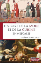 Histoire de la mode et de la cuisine - en 6 escales