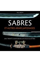 Sabres et autres armes japonaises des trente samouraïs les plus illustres