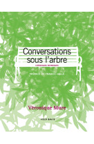 Conversations sous l'arbre. chroniques botaniques