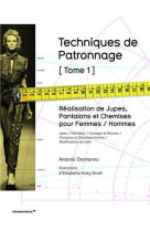 Techniques de patronnage - tome 1 realisation de jupes, pantalons et chemises pour femmes / hommes /