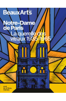 Notre-dame de paris. la querelle des vitraux 1935-1965