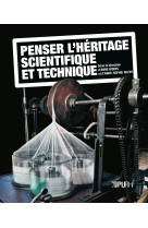 Penser l'heritage scientifique et technique