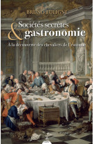 Sociétés secrètes & gastronomie - a la découverte des chevaliers de l'estomac