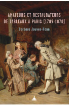 Amateurs et restaurateurs de tableaux à paris (1789-1870)