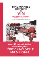 L' incroyable histoire du vin - de la préhistoire à nos jours, 10 000 ans d'aventure