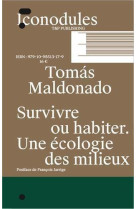 Tomas maldonado survivre ou habiter une ecologie des milieux /francais