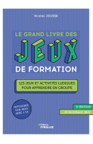 Le grand livre des jeux de formation - 2e édition