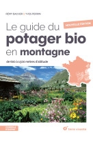 Le guide du potager bio en montagne - de 600 à 1500 mètres d'altitude