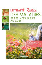 Le traité rustica des maladies et des indésirables au jardin