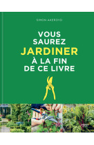 Vous saurez jardiner à la fin de ce guide