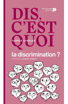 Dis, c'est quoi la discrimination ?