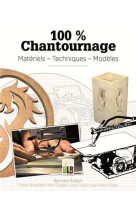 100% chantournage - materiel - techniques - modeles