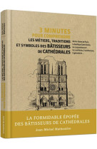 3 minutes pour comprendre les metiers, traditions et symboles des batisseurs de cathedrales