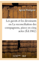 Les gavots et les devoirants ou la reconciliation des compagnons, piece en cinq actes