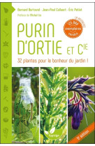 Purin d'ortie & cie - 32 plantes pour le bonheur du jardin !