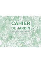 Cahier de jardin - imagine, concois et dessine le jardin ideal