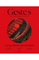 Geste/s n 4 : voyage dans le spectaculaire - metiers d'art, savoir-faire d'excellence, creation cont