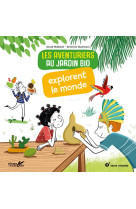 Les aventuriers au jardin bio explorent le monde