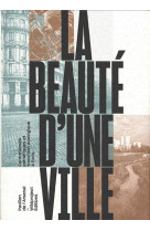 La beaute d'une ville - controverses esthetiques et transition ecologique a paris