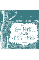 Petit manuel dessine du bois de brin