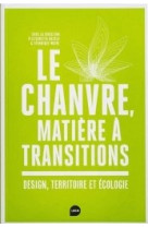 Le chanvre, matiere a transitions - design, territoire et ecologie - illustrations, couleur