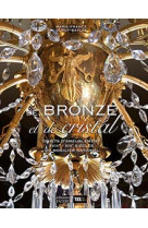 De bronze et de cristal - objets d ameublement xviiie- xixe siecle du mobilier national