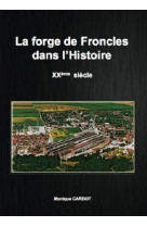 La forge de froncle dans l histoire xx? siecle