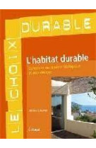 L'habitat durable - construire ou renover ecologique et economique