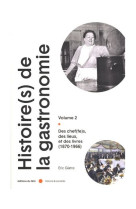 Histoire(s) de la gastronomie vol.2 - des chef(fes), des lie