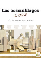 Les assemblages - choisir et mettre en oeuvre