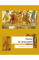 Pierres de construction - de la carriere au batiment