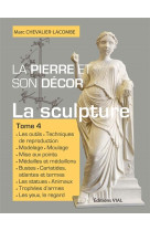 La pierre et son decor, tome 4 - vol04 - la sculpture