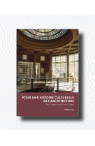 Pour une histoire culturelle de l'architecture - essais offerts a anne-marie chatelet