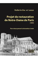 Projet de restauration de notre-dame de paris (1843) - pour mieux penser la renovation a venir - ill