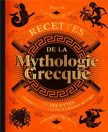 RECETTES DE LA MYTHOLOGIE GRECQUE - B FLORA - HACHETTE