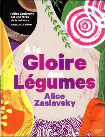 A LA GLOIRE DES LEGUMES - ALICE ZASLAVSKY - HACHETTE