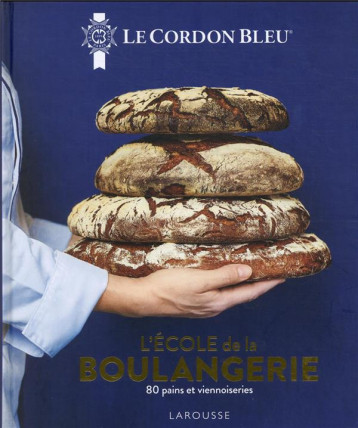 LE CORDON BLEU - L'ECOLE DE LA BOULANGERIE - ECOLE LE CORDON BLEU - LAROUSSE