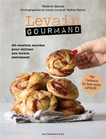 LEVAIN GOURMAND - 40 RECETTES SUCREES POUR UTILISER SON LEVAIN AUTREMENT - ZANON VALERIE - GALLIMARD