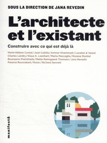 L'ARCHITECTE ET L'EXISTANT - CONSTRUIRE AVEC CE QUI EST DEJA LA - COLLECTIF - GALLIMARD