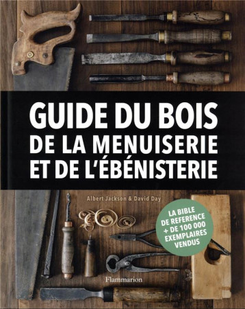 GUIDE DU BOIS, DE LA MENUISERIE ET DE L'EBENISTERIE - DAY/JACKSON - FLAMMARION