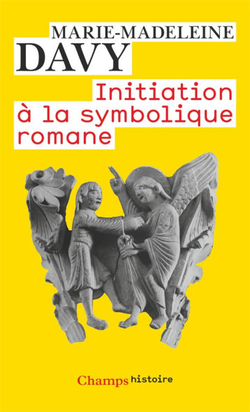 INITIATION A LA SYMBOLIQUE ROMANE - DAVY MARIE-MADELEINE - FLAMMARION