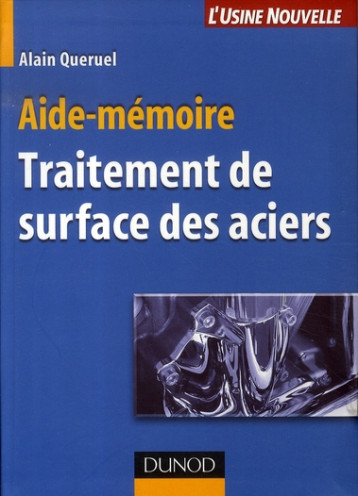 AIDE-MEMOIRE DE TRAITEMENT DE SURFACE DES ACIERS - QUERUEL ALAIN - DUNOD