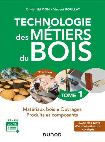 TECHNOLOGIE DES METIERS DU BOIS  1 -  MATERIAUX BOIS - OUVRAGES - PRODUITS ET COMP - HAMON/ROULLAT - DUNOD