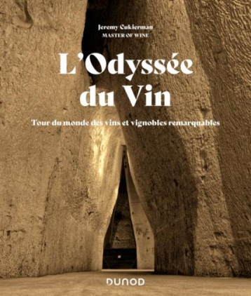 L'ODYSSEE DU VIN - TOUR DU MONDE DES VINS ET VIGNOBLES REMARQUABLES - CUKIERMAN JEREMY - DUNOD