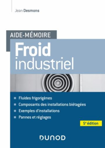 AIDE-MEMOIRE - FROID INDUSTRIEL - 5E ED - DESMONS JEAN - DUNOD